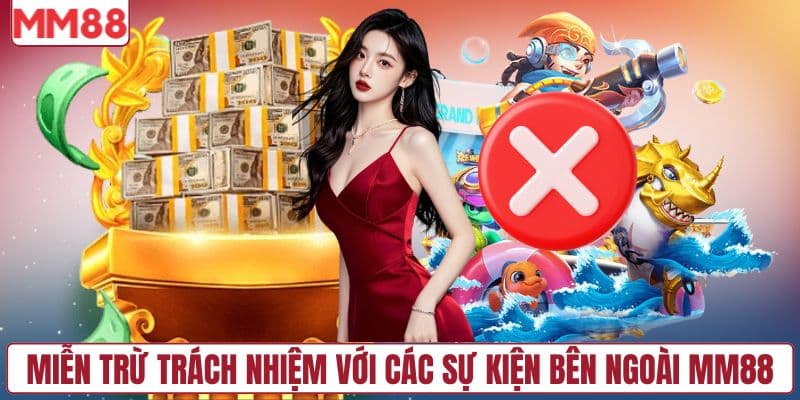 Miễn trừ trách nhiệm với các sự kiện bên ngoài MM88