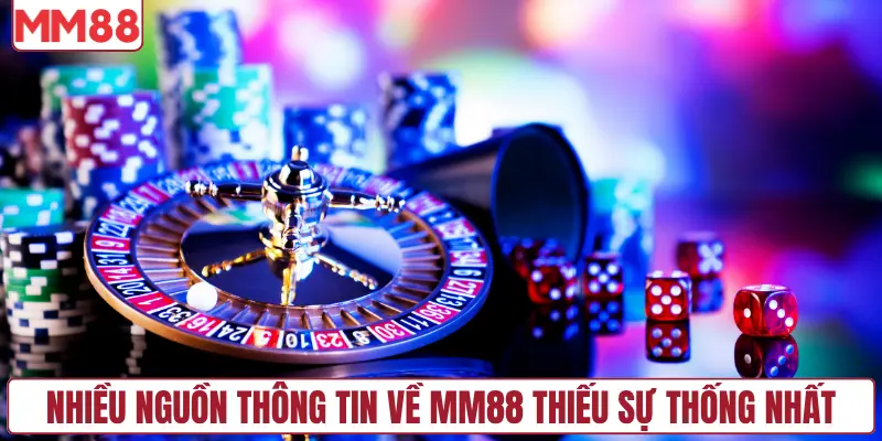 Nhiều nguồn thông tin về MM88 thiếu sự thống nhất